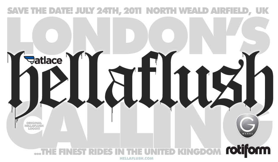 Fatlace have just announced their Hellaflush UK 2011 show which I heard 