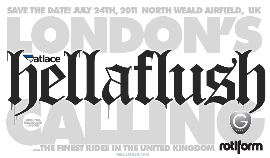 Fatlace have just announced their Hellaflush UK 2011 show which I heard